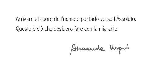 Arrivare al cuore dell'uomo e portarlo verso l'Assoluto. Questo è cio che desidero fare con la mia arte